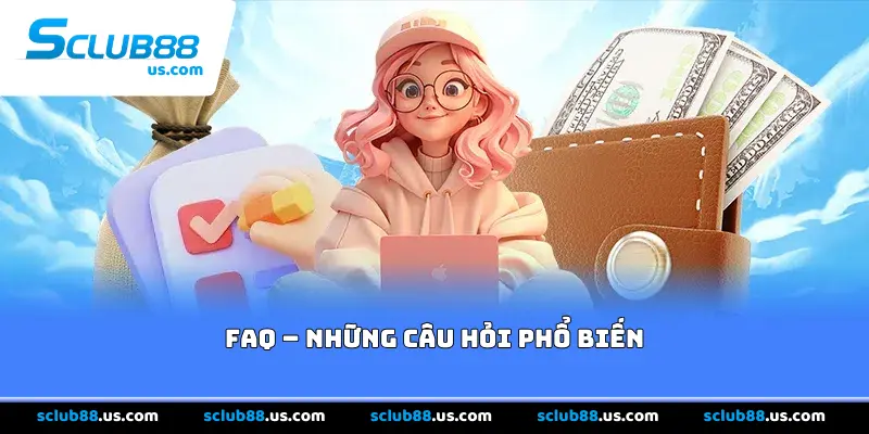 FAQ – Những câu hỏi phổ biến